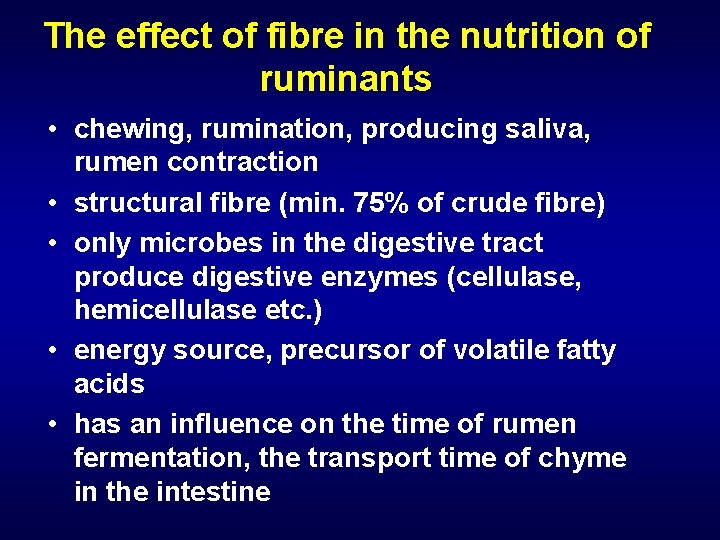 The effect of fibre in the nutrition of ruminants • chewing, rumination, producing saliva,