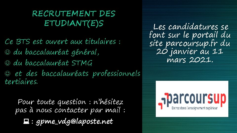 RECRUTEMENT DES ETUDIANT(E)S Ce BTS est ouvert aux titulaires : J du baccalauréat général, RECRUTEMENT DES ETUDIANT(E)S Ce BTS est ouvert aux titulaires : J du baccalauréat général,