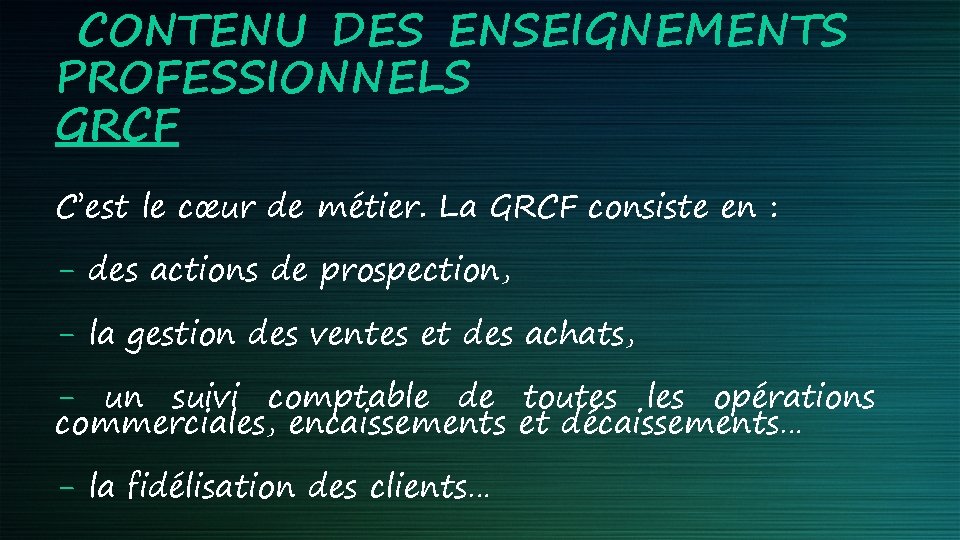 CONTENU DES ENSEIGNEMENTS PROFESSIONNELS GRCF C’est le cœur de métier. La GRCF consiste en CONTENU DES ENSEIGNEMENTS PROFESSIONNELS GRCF C’est le cœur de métier. La GRCF consiste en