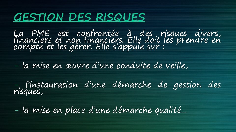 GESTION DES RISQUES La PME est confrontée à des risques divers, financiers et non GESTION DES RISQUES La PME est confrontée à des risques divers, financiers et non