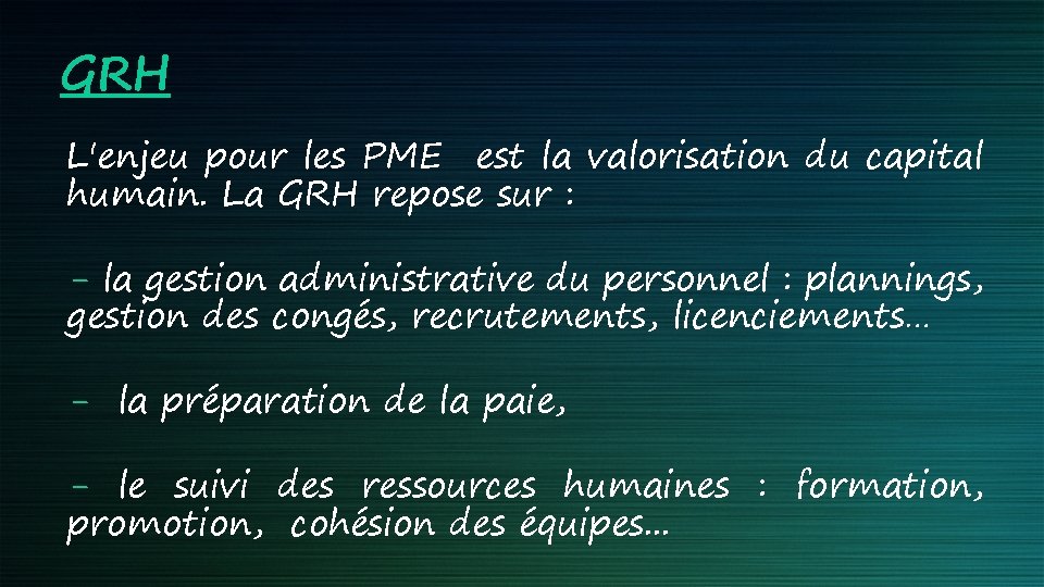 GRH L'enjeu pour les PME est la valorisation du capital humain. La GRH repose GRH L'enjeu pour les PME est la valorisation du capital humain. La GRH repose