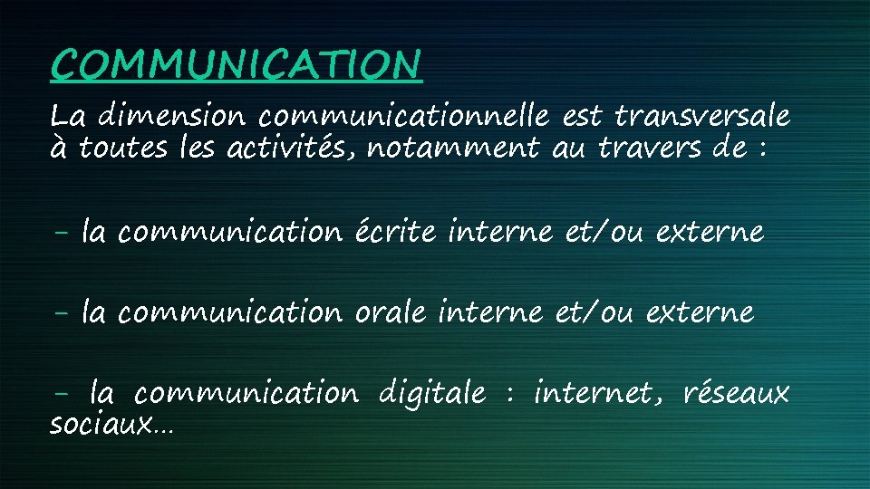 COMMUNICATION La dimension communicationnelle est transversale à toutes les activités, notamment au travers de COMMUNICATION La dimension communicationnelle est transversale à toutes les activités, notamment au travers de