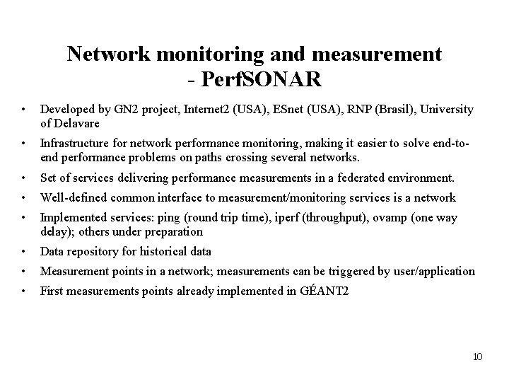 Network monitoring and measurement - Perf. SONAR • Developed by GN 2 project, Internet