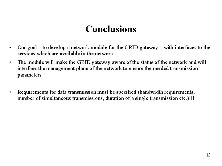 Conclusions • Our goal – to develop a network module for the GRID gateway