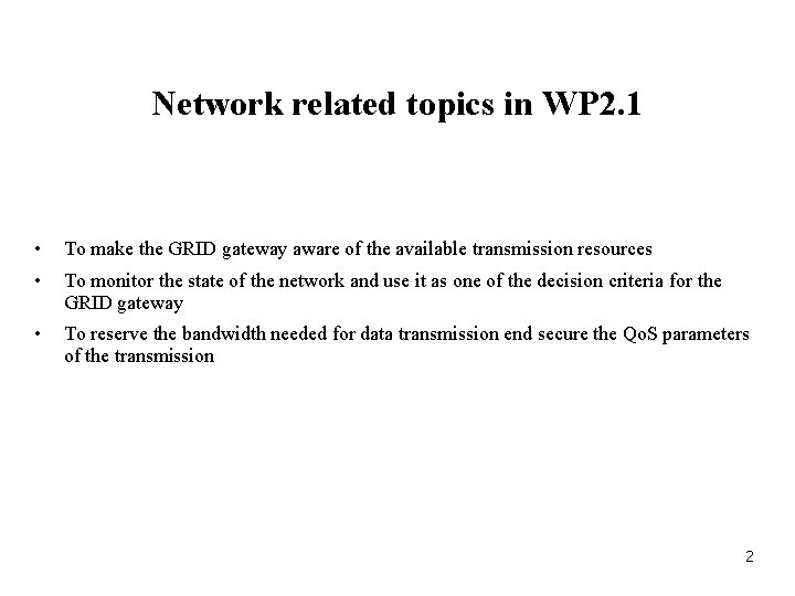 Network related topics in WP 2. 1 • To make the GRID gateway aware