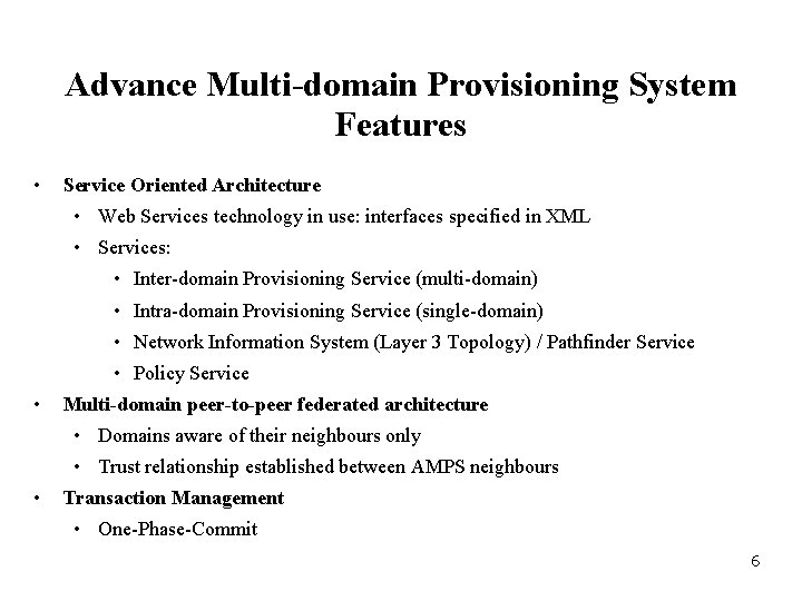 Advance Multi-domain Provisioning System Features • Service Oriented Architecture • Web Services technology in