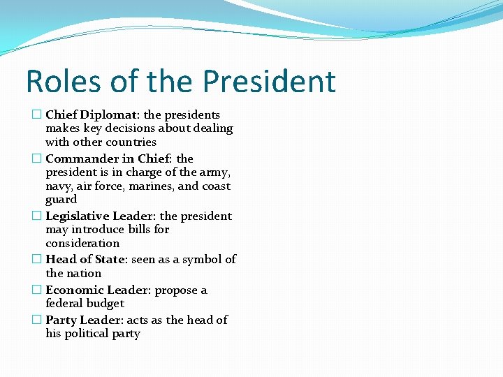 Roles of the President � Chief Diplomat: the presidents makes key decisions about dealing