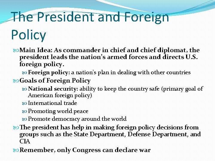 The President and Foreign Policy Main Idea: As commander in chief and chief diplomat,