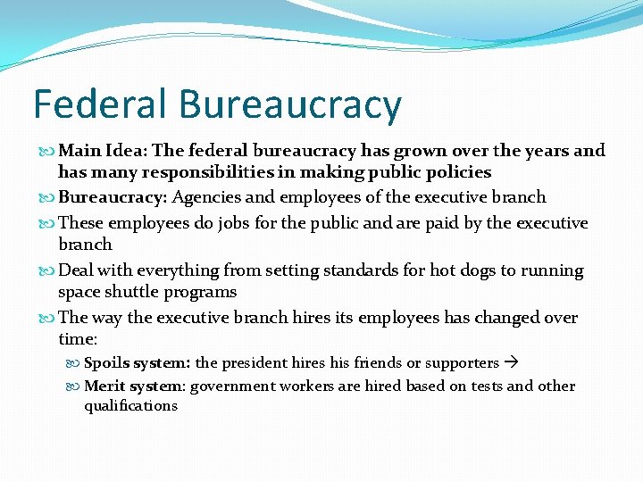 Federal Bureaucracy Main Idea: The federal bureaucracy has grown over the years and has