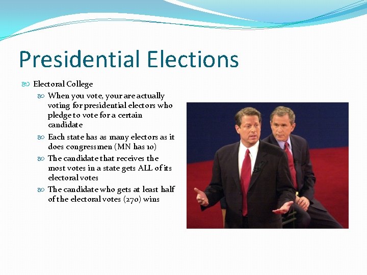 Presidential Elections Electoral College When you vote, your are actually voting for presidential electors