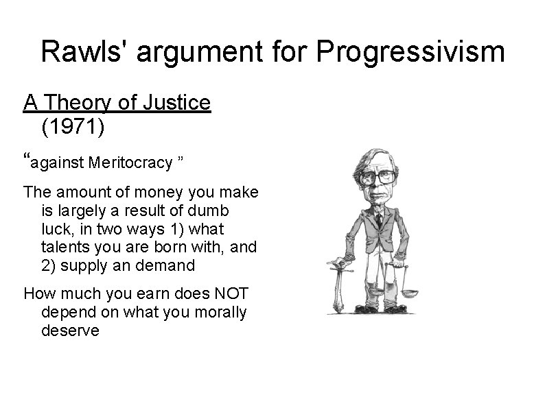 Rawls' argument for Progressivism A Theory of Justice (1971) “against Meritocracy ” The amount