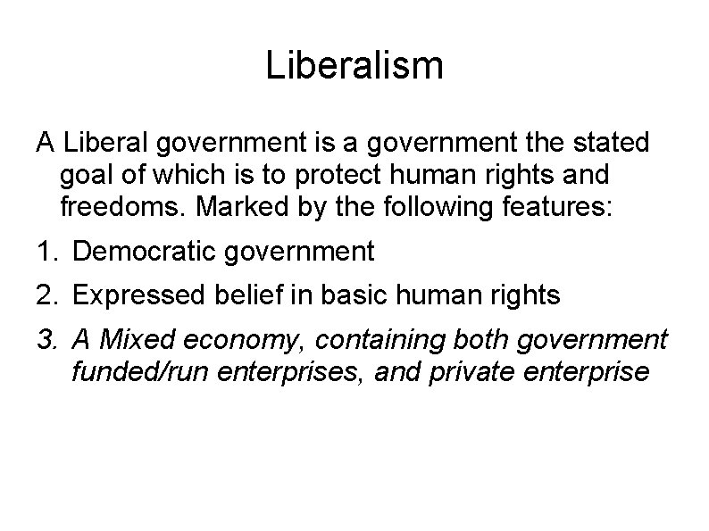 Liberalism A Liberal government is a government the stated goal of which is to