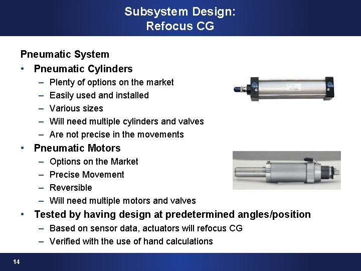 Subsystem Design: Refocus CG Pneumatic System • Pneumatic Cylinders – – – Plenty of