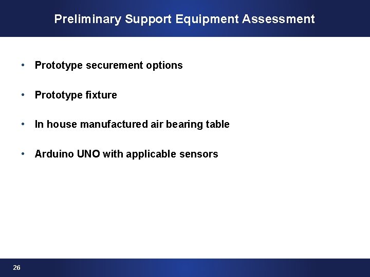 Preliminary Support Equipment Assessment • Prototype securement options • Prototype fixture • In house
