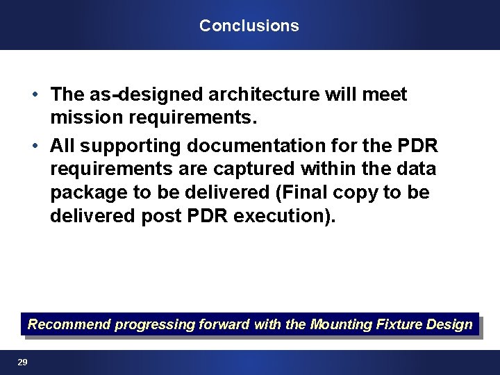 Conclusions • The as-designed architecture will meet mission requirements. • All supporting documentation for