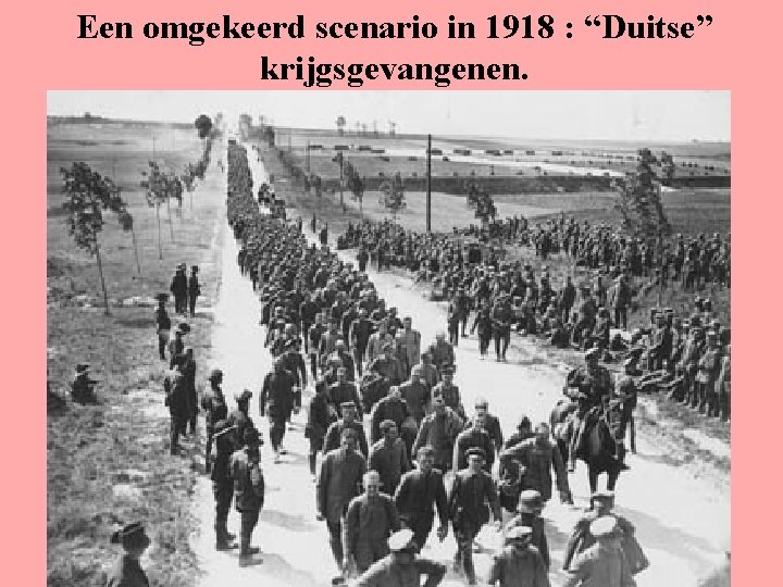 Een omgekeerd scenario in 1918 : “Duitse” krijgsgevangenen. 