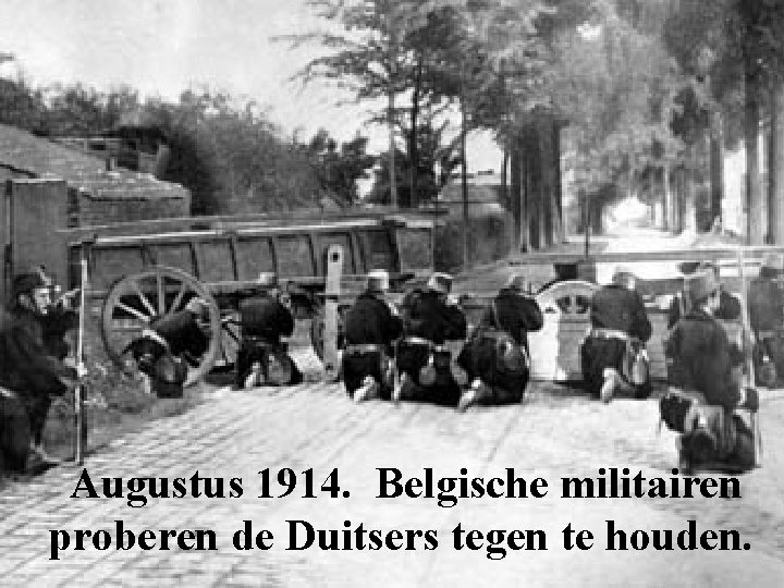 Augustus 1914. Belgische militairen proberen de Duitsers tegen te houden. 