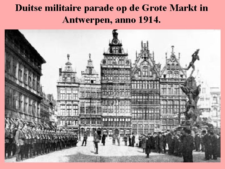 Duitse militaire parade op de Grote Markt in Antwerpen, anno 1914. 