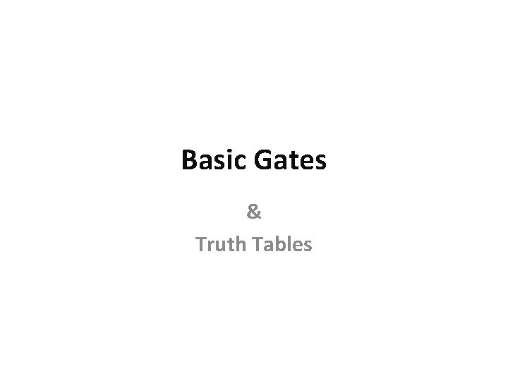 Basic Gates & Truth Tables 