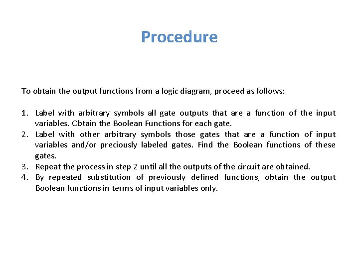Procedure To obtain the output functions from a logic diagram, proceed as follows: 1.