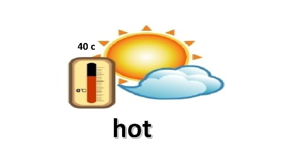 40 c hot 