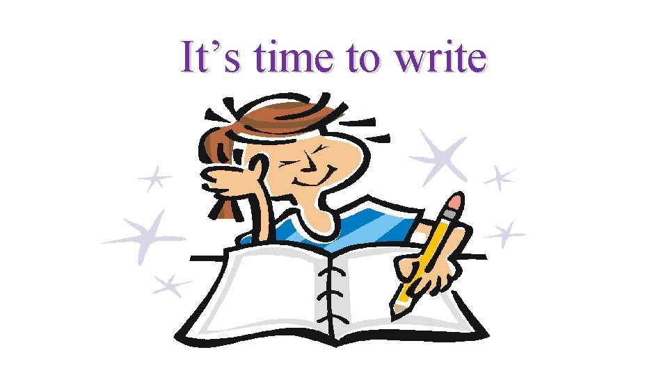 It’s time to write 