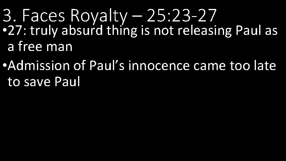 3. Faces Royalty – 25: 23 -27 • 27: truly absurd thing is not