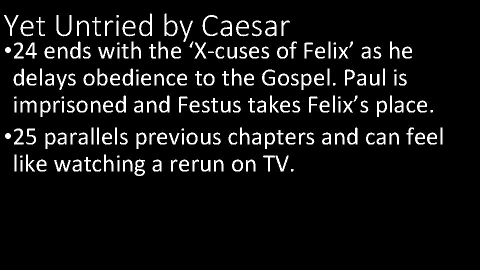 Yet Untried by Caesar • 24 ends with the ‘X-cuses of Felix’ as he