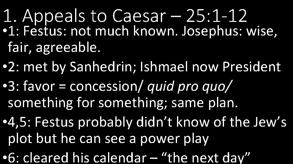 1. Appeals to Caesar – 25: 1 -12 • 1: Festus: not much known.