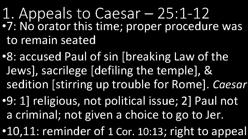 1. Appeals to Caesar – 25: 1 -12 • 7: No orator this time;