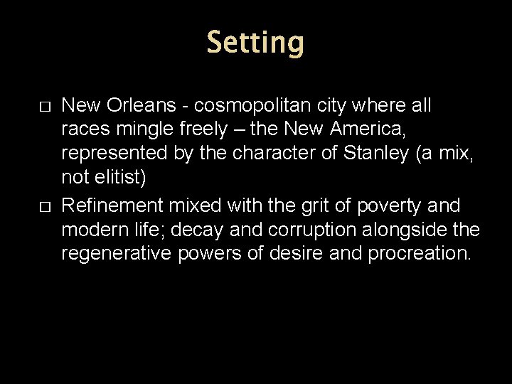 Setting � � New Orleans - cosmopolitan city where all races mingle freely –