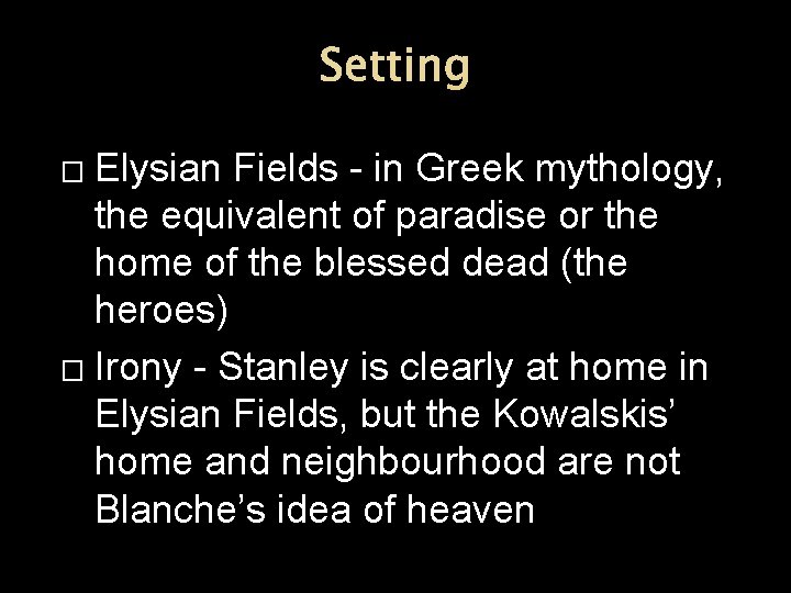Setting Elysian Fields - in Greek mythology, the equivalent of paradise or the home
