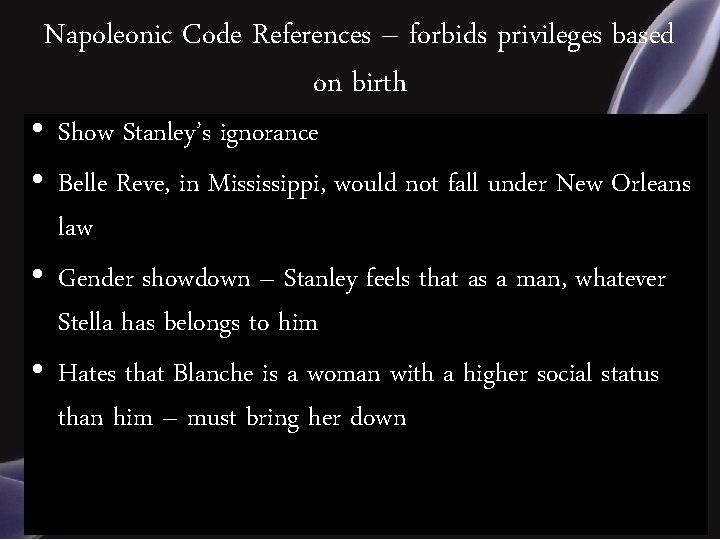 Napoleonic Code References – forbids privileges based on birth • Show Stanley’s ignorance •