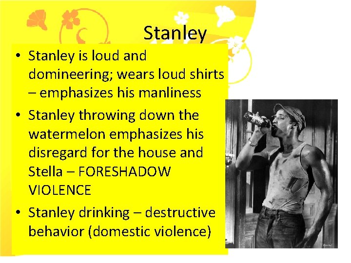 Stanley • Stanley is loud and domineering; wears loud shirts – emphasizes his manliness