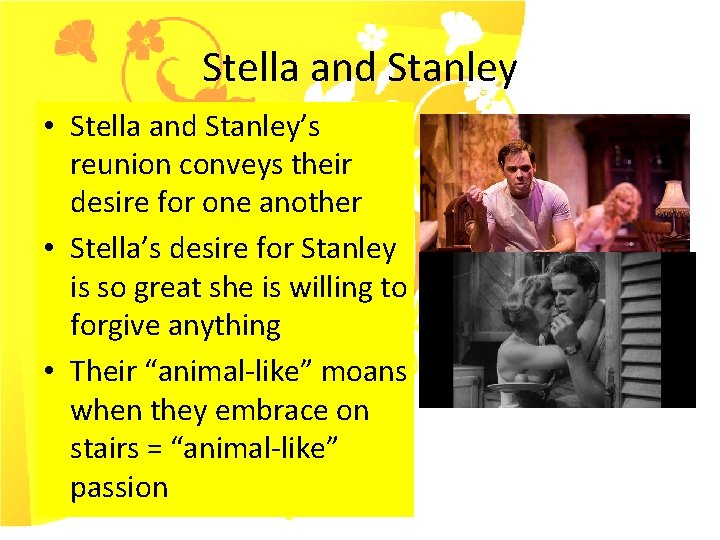 Stella and Stanley • Stella and Stanley’s reunion conveys their desire for one another