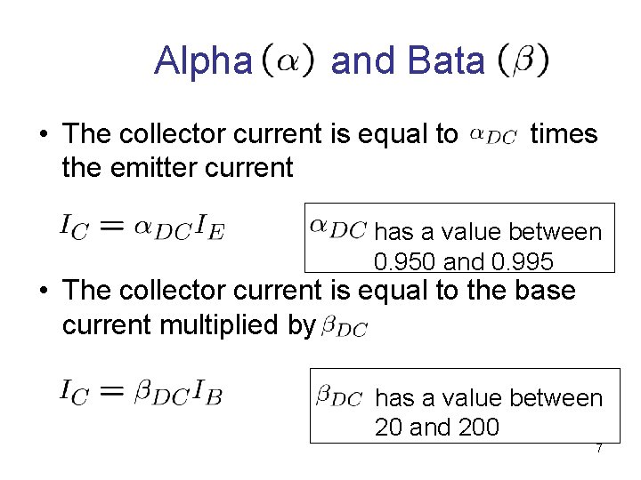 Alpha and Bata • The collector current is equal to the emitter current times