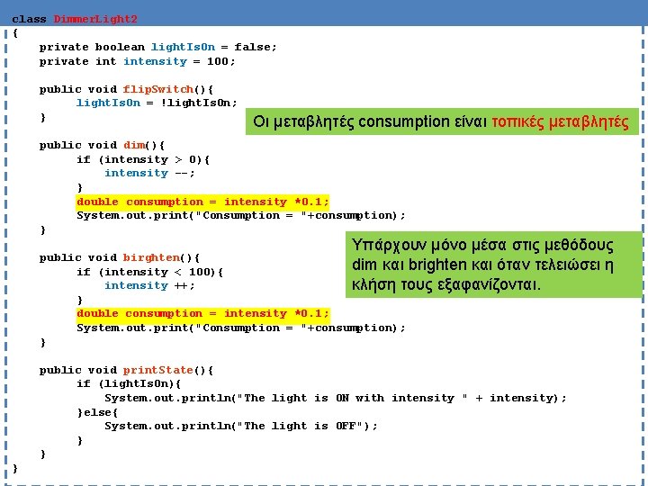 class Dimmer. Light 2 { private boolean light. Is. On = false; private intensity