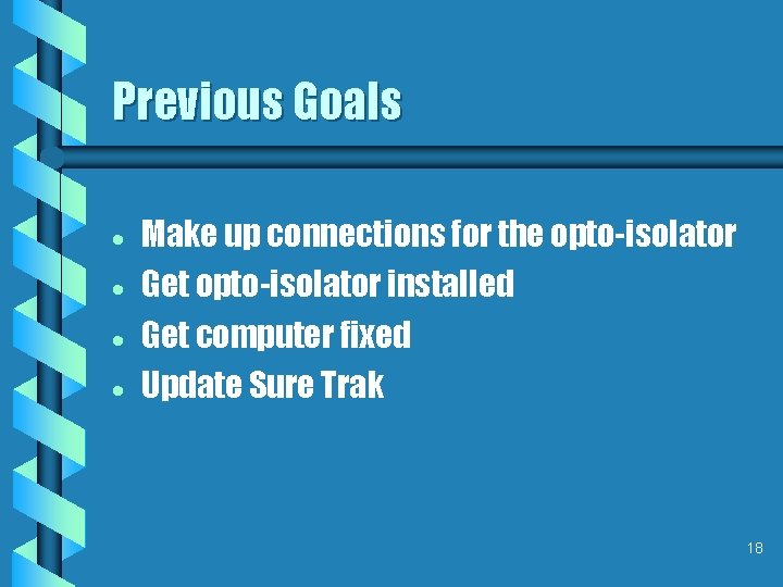 Previous Goals · · Make up connections for the opto-isolator Get opto-isolator installed Get