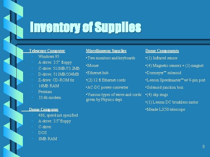 Inventory of Supplies Telescope Computer • Windows 95 • A-drive: 3. 5” floppy •