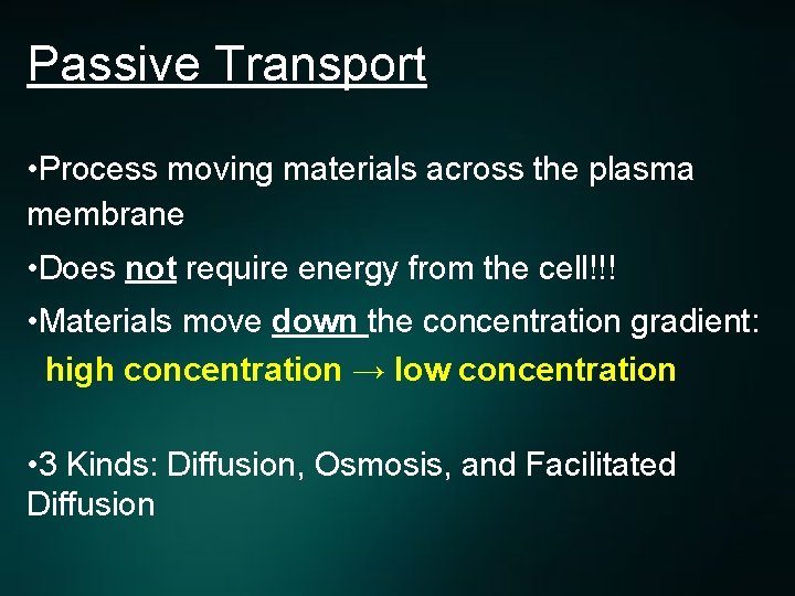 Passive Transport • Process moving materials across the plasma membrane • Does not require