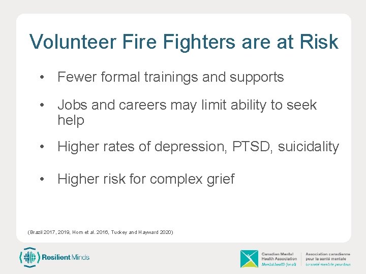 Volunteer Fire Fighters are at Risk • Fewer formal trainings and supports • Jobs