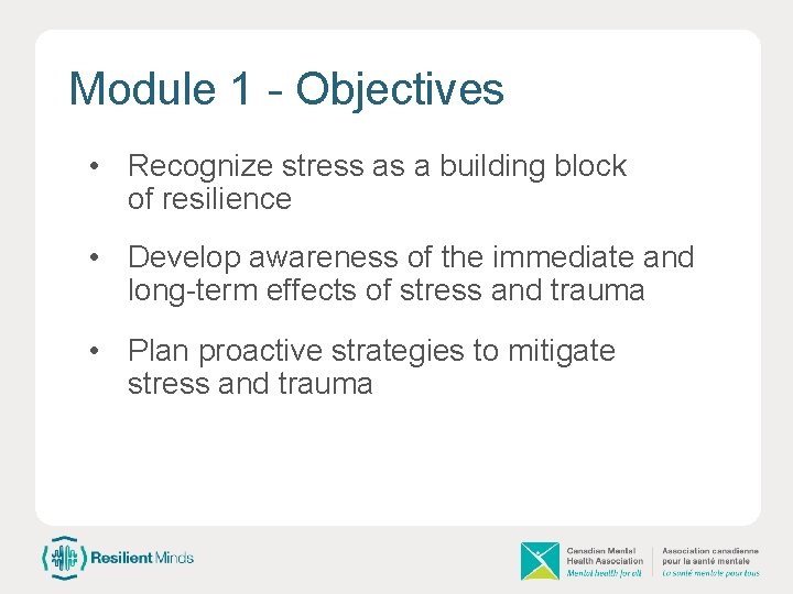 Module 1 - Objectives • Recognize stress as a building block of resilience •