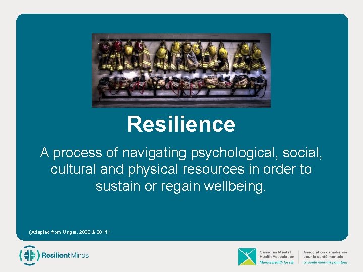 Resilience A process of navigating psychological, social, cultural and physical resources in order to