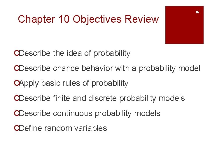 Chapter 10 Objectives Review 16 ¡Describe the idea of probability ¡Describe chance behavior with