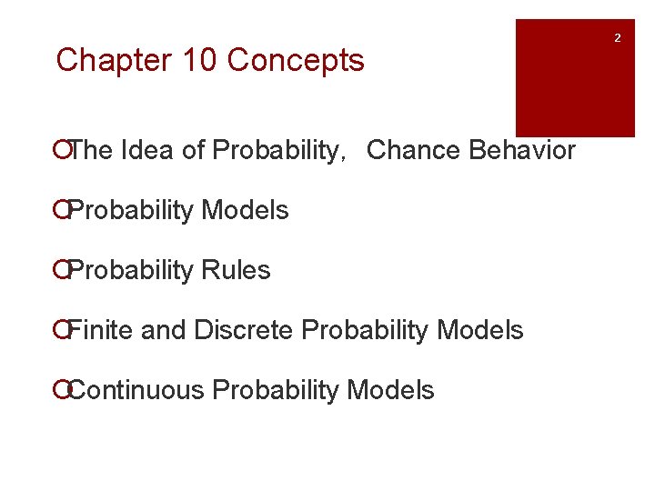 Chapter 10 Concepts ¡The Idea of Probability，Chance Behavior ¡Probability Models ¡Probability Rules ¡Finite and