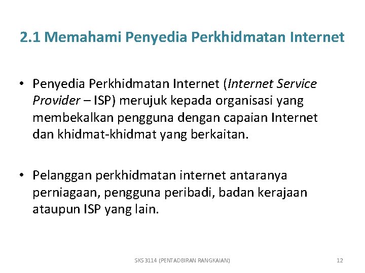 2. 1 Memahami Penyedia Perkhidmatan Internet • Penyedia Perkhidmatan Internet (Internet Service Provider –