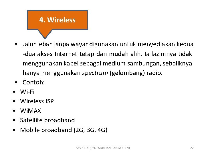 4. Wireless • Jalur lebar tanpa wayar digunakan untuk menyediakan kedua -dua akses Internet