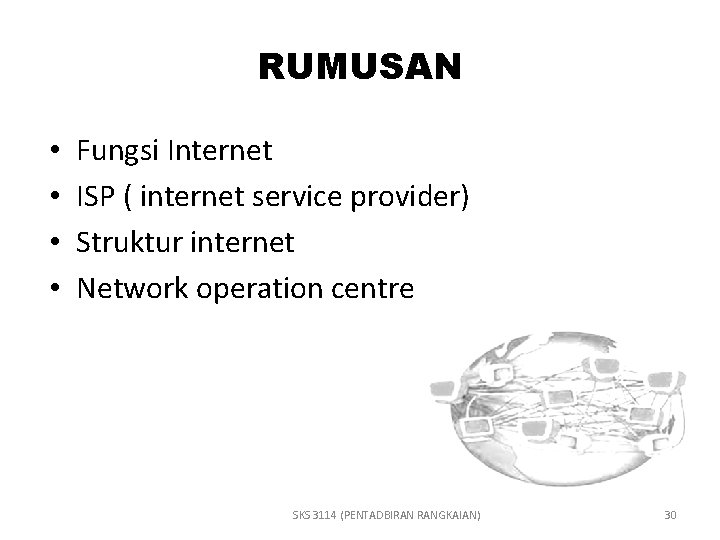 RUMUSAN • • Fungsi Internet ISP ( internet service provider) Struktur internet Network operation