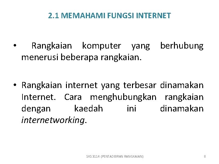 2. 1 MEMAHAMI FUNGSI INTERNET • Rangkaian komputer yang menerusi beberapa rangkaian. berhubung •