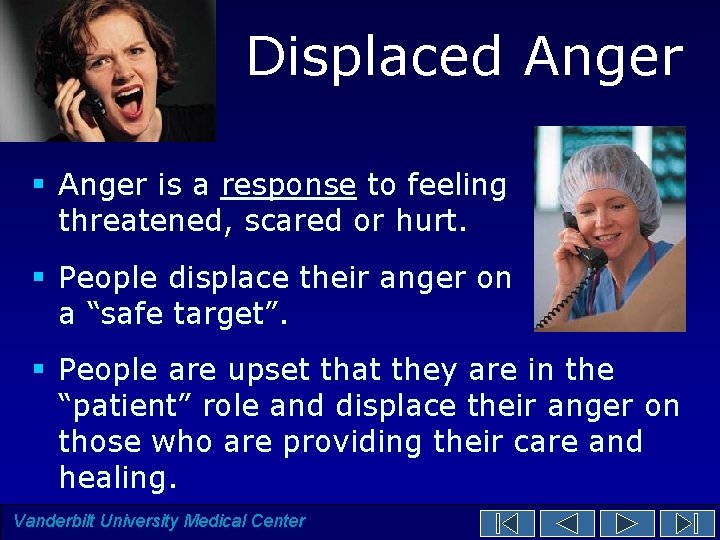 Displaced Anger § Anger is a response to feeling threatened, scared or hurt. § Displaced Anger § Anger is a response to feeling threatened, scared or hurt. §